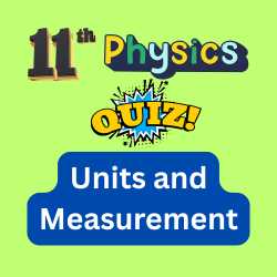11th Physics Units and Measurement MCQ Chapter Quiz