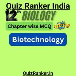 12th Biology Biotechnology Quiz for 2026 exam
