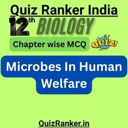 12th Biology Microbes In Human Welfare Quiz for 2026 exam