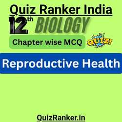 Class 12 Biology Reproductive Health Free test quiz for 2026 exam