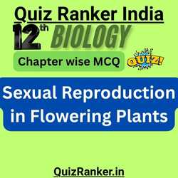 Class 12 biology Sexual Reproduction in Flowering Plants Free quiz test