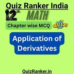 Class 12th Math Application of Derivatives chapter mcq exam quiz