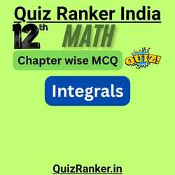 Class 12th Math Integrals chapter mcq exam quiz