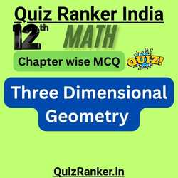 Class 12th Math Three Dimensional Geometry chapter mcq exam