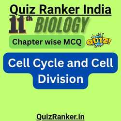 11th Biology Chapter 10: Cell Cycle and Cell Division MCQ Test for 2026 exam