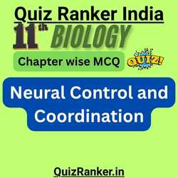 11th Biology Chapter 18: Neural Control and Coordination MCQ Test for 2026