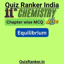 11th Chemistry Equilibrium chapter wise mcq quiz for 2026 exam