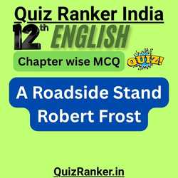 12th English A Roadside Stand Robert Frost MCQ free test for 2026 exam