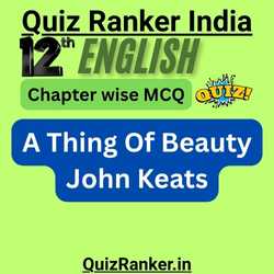 12th English A Thing Of Beauty John Keats MCQ free test for 2026 exam
