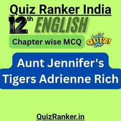 12th English Aunt Jennifer's Tigers Adrienne Rich MCQ free test for 2026