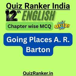 12th English Going Places A. R. Barton MCQ for 2026 exam
