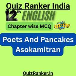 12th English Poets And Pancakes Asokamitran MCQ Free Test for 2026 exam