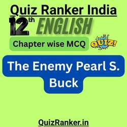 12th English The Enemy Pearl S. Buck MCQ free test for 2026 exam
