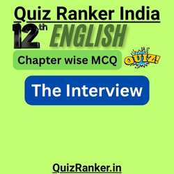 12th English The Interview MCQ free test for 2026 exam