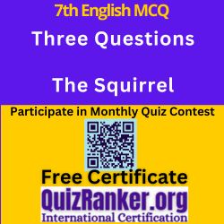 7th English Ch1 Three Questions and The Squirrel MCQ