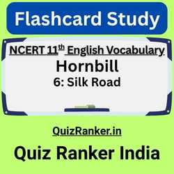 NCERT 11th English Vocabulary Hornbill 6 Silk Road